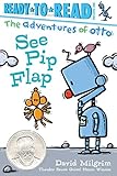 See Pip Flap: Ready-to-Read Pre-Level 1 (The Adventures of Otto)