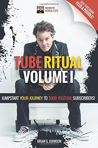  Tube Ritual Volume I: Jumpstart Your Journey To 5000 YouTube Subscribers! Gratuit