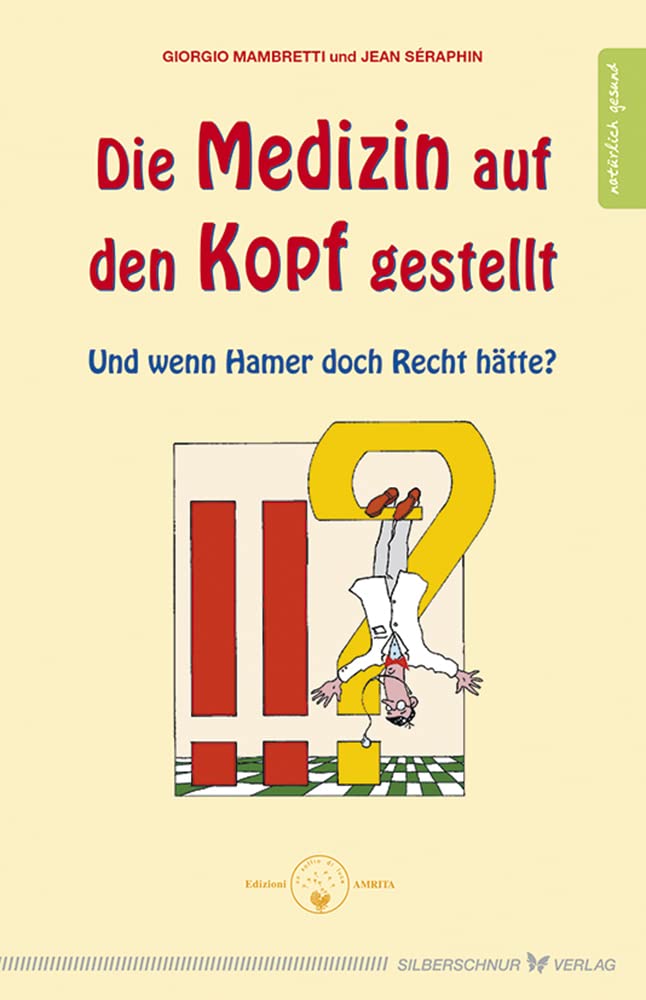 Die Medizin auf den Kopf gestellt: Und wenn Hamer doch Recht gehabt hätte?