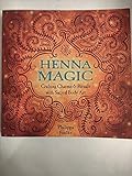 Henna Magic: Crafting Charms & Rituals With Sacred Body Art