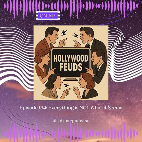 KDTime 134: Everything Is NOT What It Seems