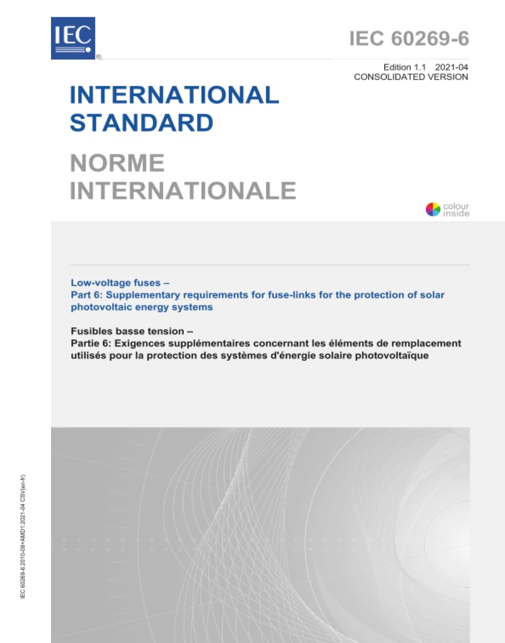 IEC 60269-6 Ed. 1.1 b:2021, Prima Edizione: Fusibili a bassa tensione - Parte 6: Requisiti supplementari per i fusibili per la protezione dei sistemi di energia solare fotovoltaica