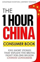 The One Hour China Consumer Book: Five Short Stories That Explain the Brutal Fight for One Billion Consumers 099144504X Book Cover