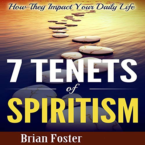 7 Tenets of Spiritism by Brian Foster episode artwork