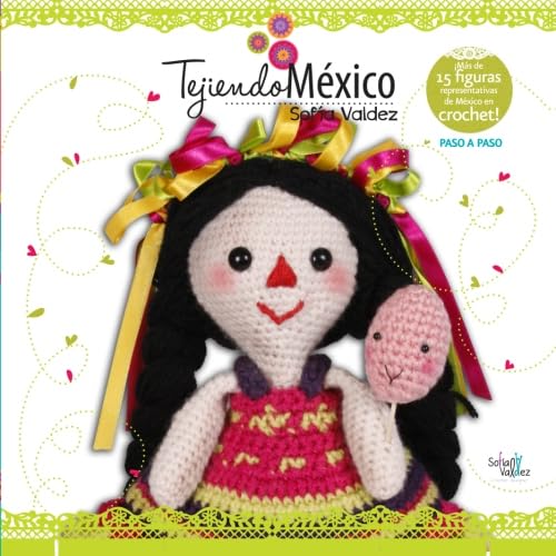 Tejiendo Mexico: Figuras representativas de Mexico en crochet (Spanish Edition)