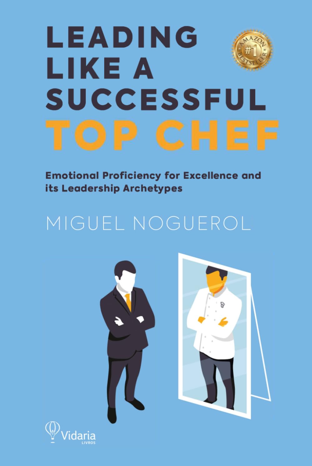 LEADING LIKE A SUCCESSFUL TOP CHEF: Emotional Proficiency for Excellence and its Leadership Archetypes