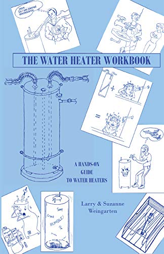 The Water Heater Workbook: A Hands-On Guide to Water Heaters