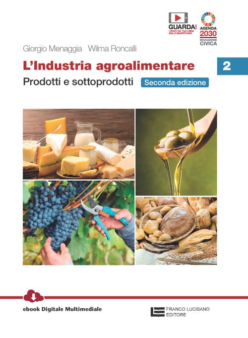 L'industria agroalimentare. Per le Scuole superiori. Con e-book. Con espansione online. Prodotti e sottoprodotti (Vol. 2)
