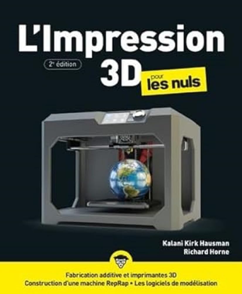 Impression 3D pour les Nuls : imprimante 3D, modele d'impression 3D