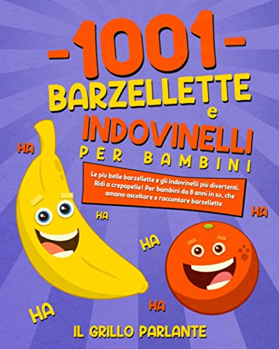 1001 barzellette e indovinelli per bambini: Le più belle barzellette e gli indovinelli più divertenti. Ridi a crepapelle! Per bambini da 8 anni in su, che amano ascoltare e raccontare barzellette