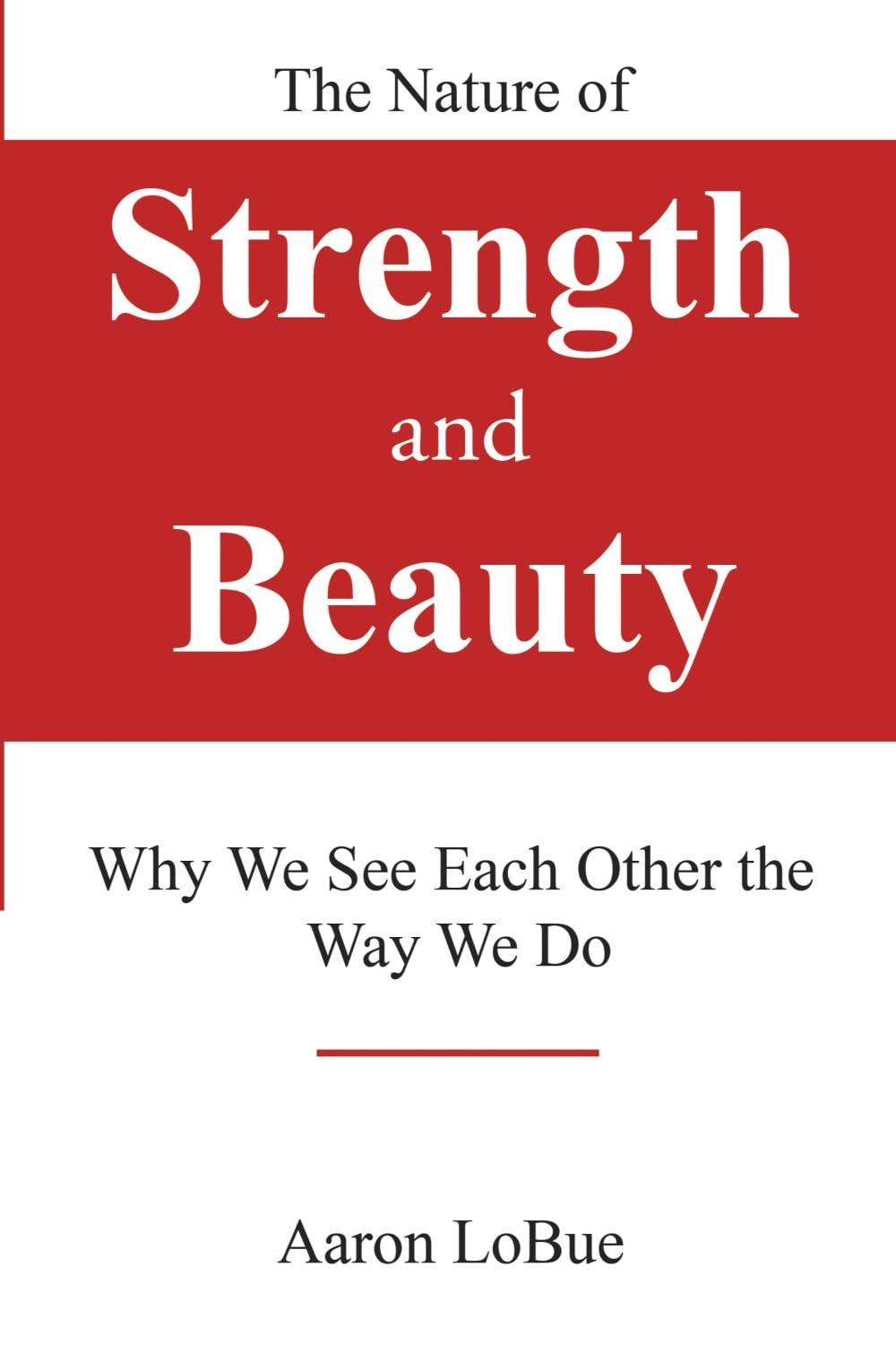 The Nature of Strength and Beauty: Why We See Each Other the Way We Do