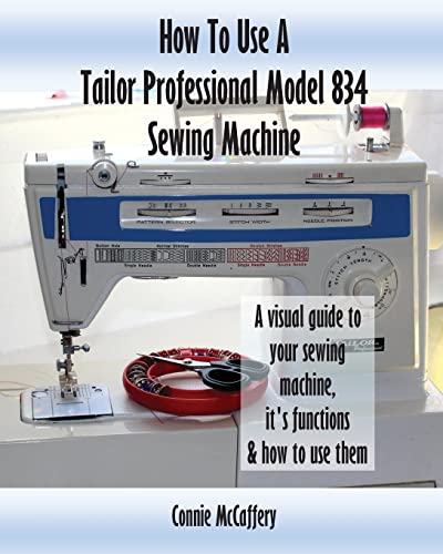 CREATESPACE How To Use A Tailor Professional Model 834 Sewing Machine