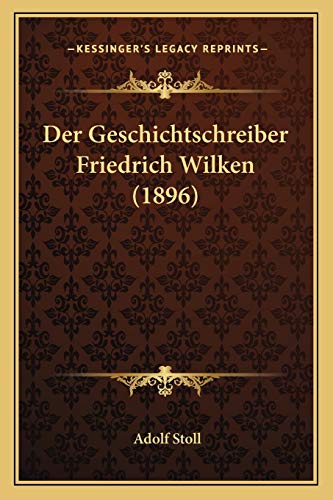 Der Geschichtschreiber Friedrich Wilken (1896)