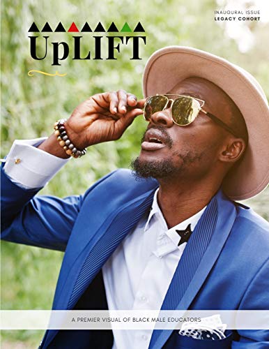 UpLIFT: A premier visual of black male educators (Volume)