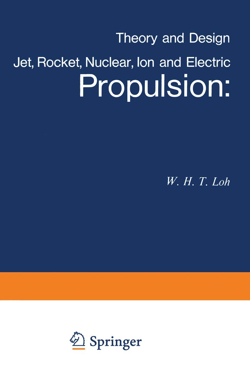 Jet, Rocket, Nuclear, Ion and Electric Propulsion: Theory and Design