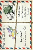 We Send Our Love to All; Life, Business, and Adventure While Living Abroad 1484195361 Book Cover