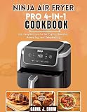 Ninja Air Fryer Pro 4-in-1 Cookbook: 100 Easy Recipes for Air Frying, Roasting, Reheating, and Dehydrating (English Edition)