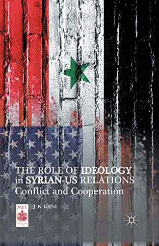 The Role of Ideology in Syrian-US Relations: Conflict and Cooperation (Middle East Today)