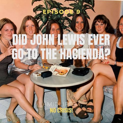 Ep 9: Did John Lewis ever go to the Hacienda?