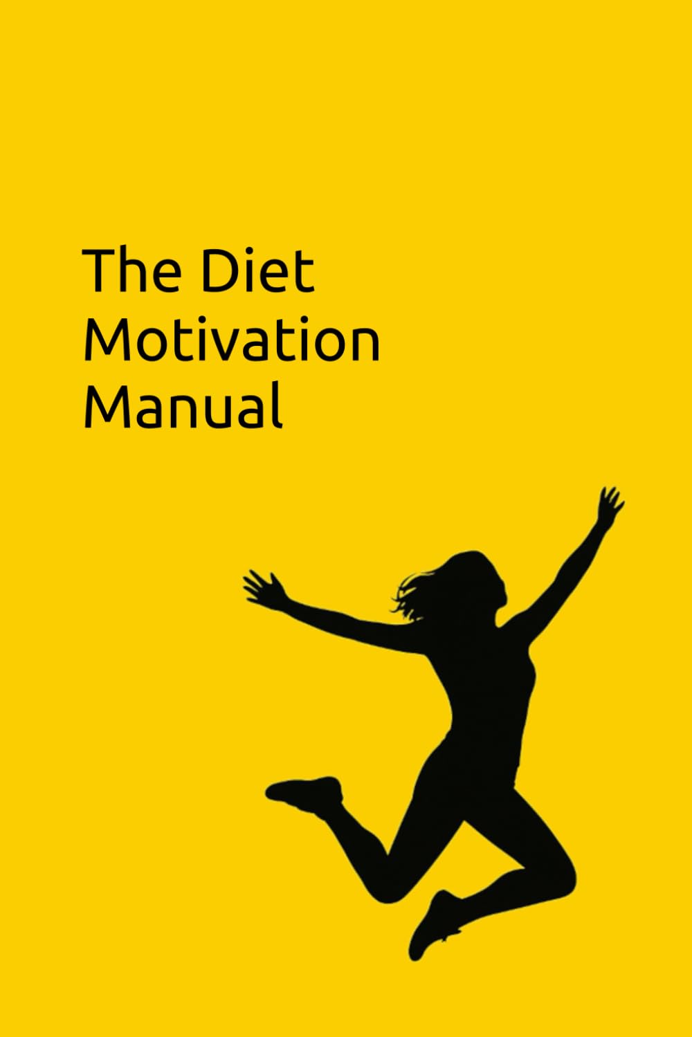 The Diet Motivation Manual: Daily Practices, Mantras, and Tools to Build Commitment and Achieve Lasting Success