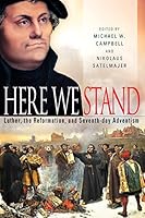 Here We Stand: Luther, the Reformation, and Seventh-day Adventism 081636334X Book Cover
