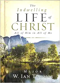 The Indwelling Life of Christ: All of Him in All of Me book cover