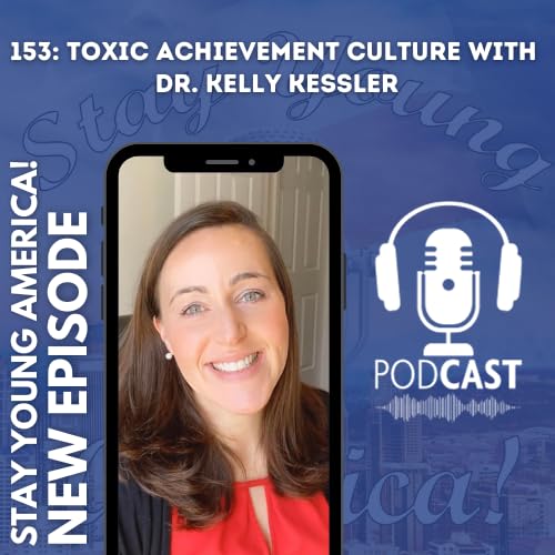 Page de couverture de 153: Toxic Achievement Culture with Dr. Kelly Kessler