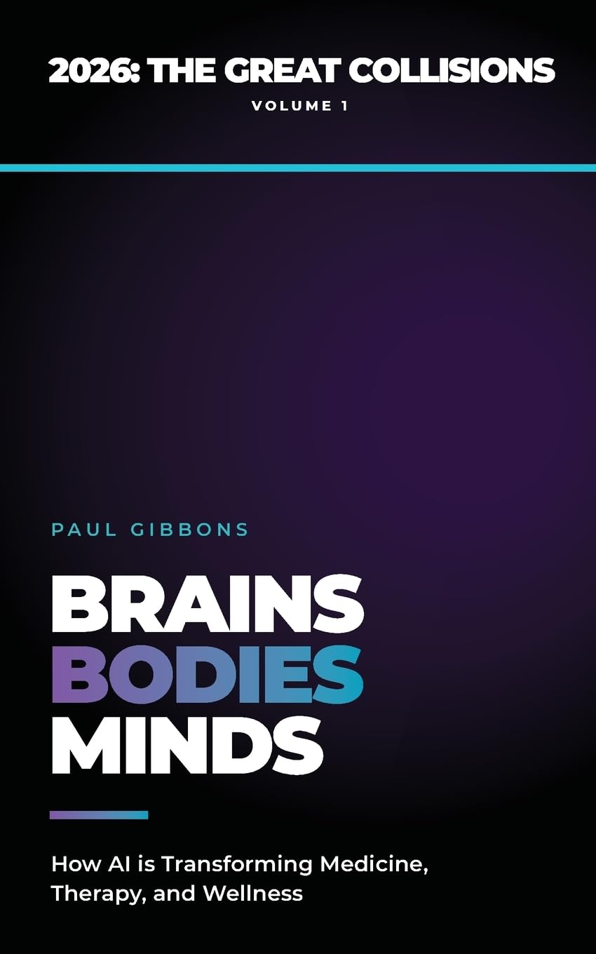 Brains, Bodies, & Minds: How AI is Transforming Medicine, Therapy, and Wellness: 1 (The Great Collisions (2026))