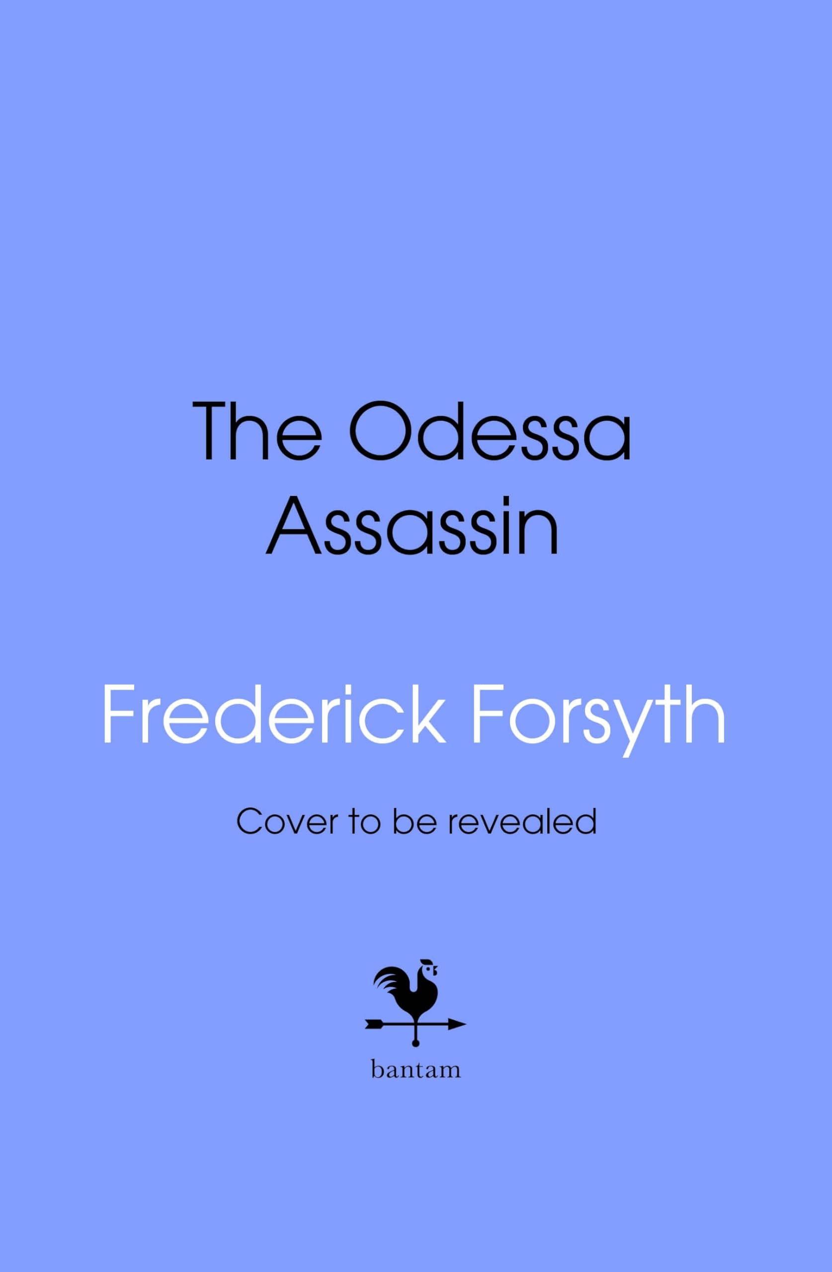 The Odessa Assassin: A gripping spy thriller about the race to kill the President, from the bestselling author of The Day of the Jackal (The Odessa Novels, 3)