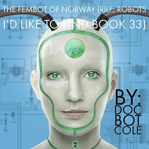 Amazon.com: The Fembot of Norway (RILF; Robots I'd Like To Find Book 33 ...