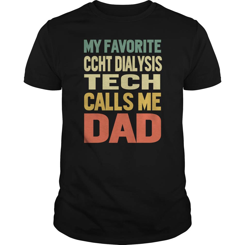 My Favorite Ccht Dialysis Tech Calls Me DAD T-Shirt Black