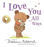I Love You All Ways: A Baby Animal Board Book About a Parent's Never-Ending Love (Gifts for Babies and Toddlers, Gifts for Mother's Day and Father's Day)