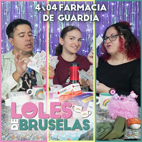 FARMACIA DE GUARDIA | Loles de Bruselas 4x04