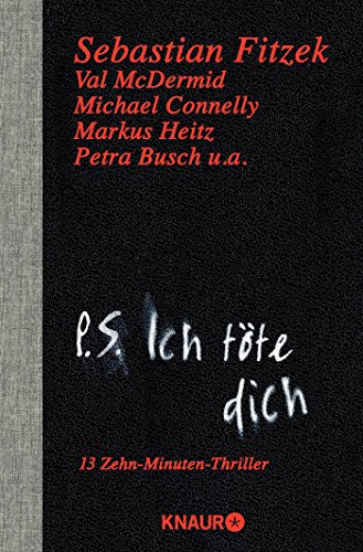 P. S. Ich töte dich: 13 Zehn-Minuten-Thriller P. S. Ich töte dich: 13 Zehn-Minuten-Thriller