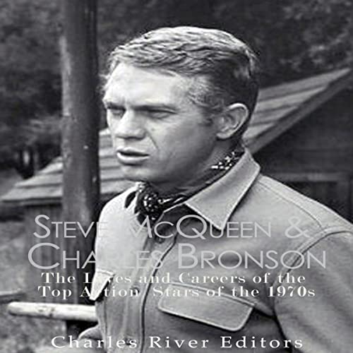 Steve McQueen & Charles Bronson The Lives and Careers of