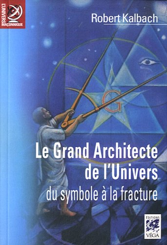 Télécharger Le grand architecte de l'univers : Du symbole à la fracture Francais PDF