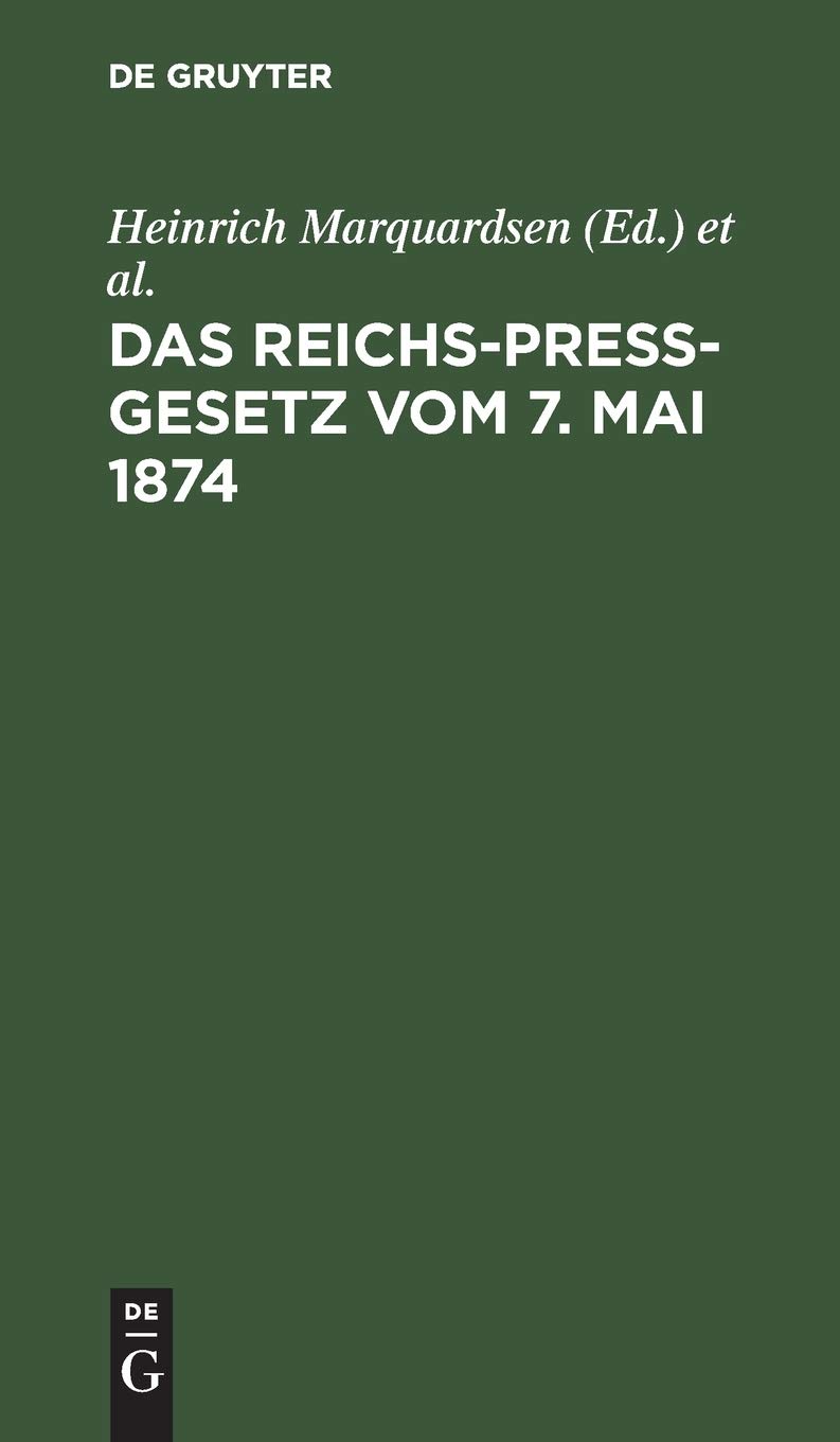 Das Reichs-Preß-Gesetz vom 7. Mai 1874: Mit Einleitung und Kommentar (German Edition)