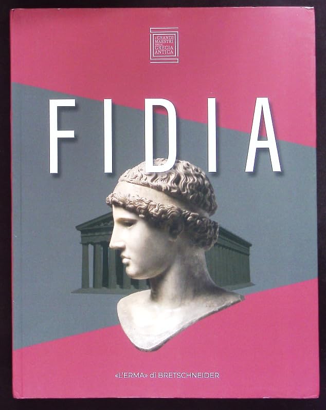 Catalogo Fidia: Roma, Musei Capitolini, Villa Caffarelli 24 Novembre 2023 - 5 Maggio 2024