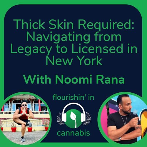 Thick Skin Required: Navigating from Legacy to Licensed in New York with Noomi Rana