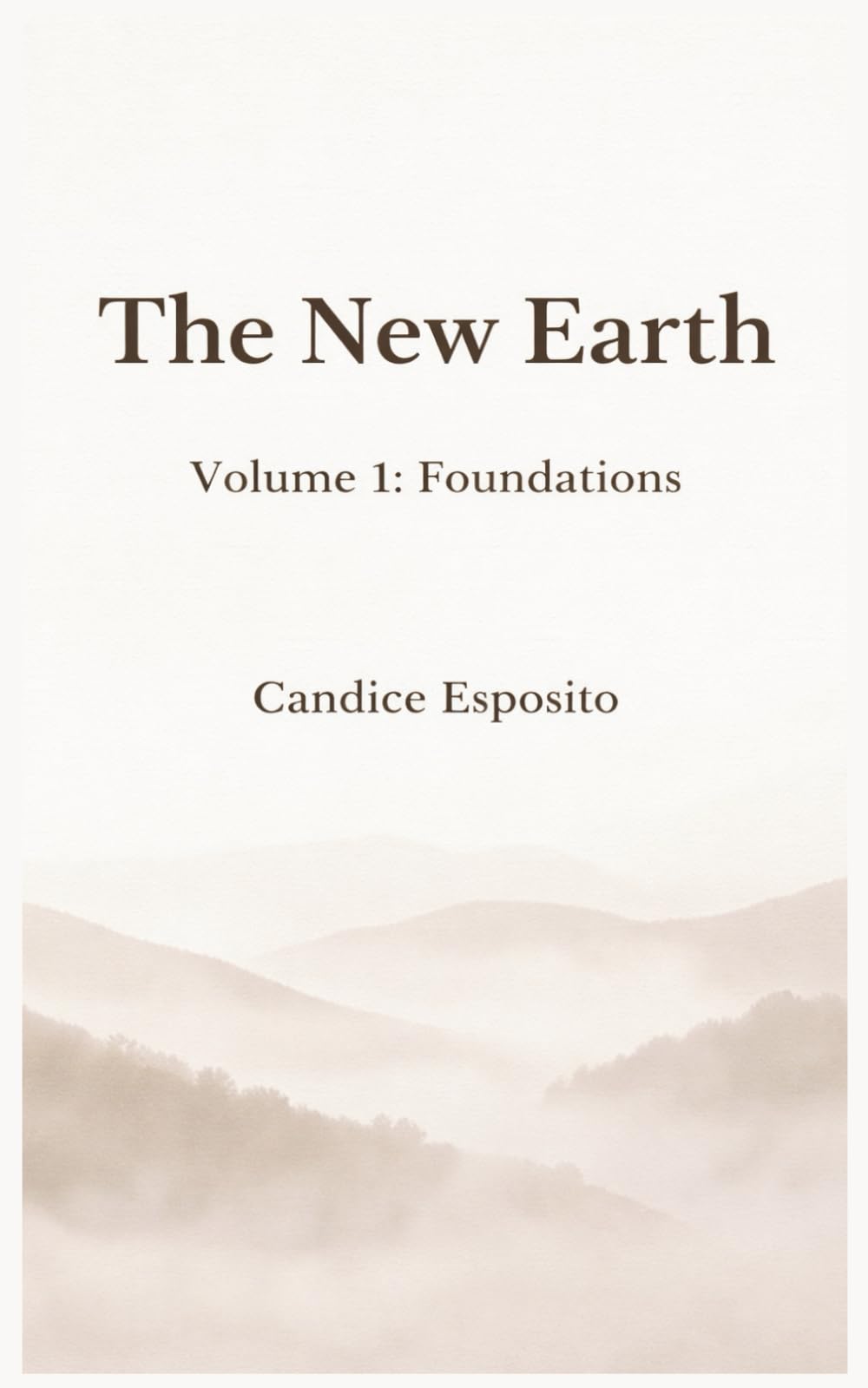 The New Earth: Volume 1: Foundations - Principles of Spiritual Psychology and Inner Alignment