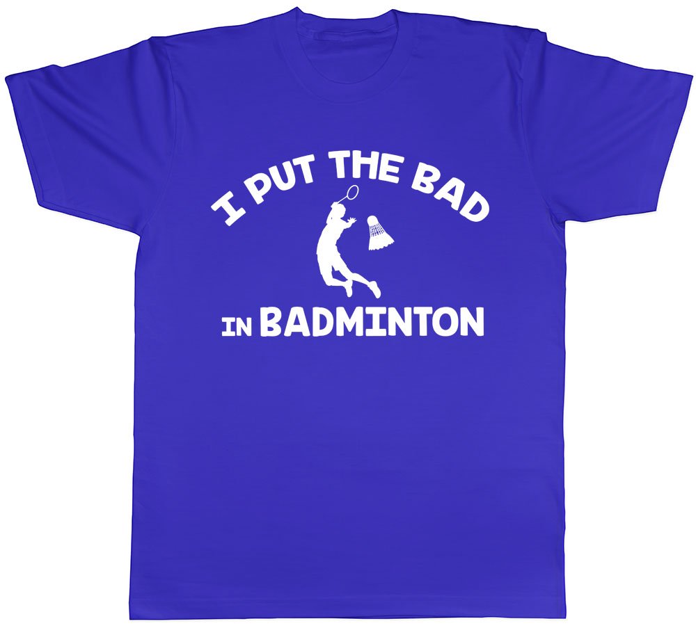 I Put The Bad in Badminton Mens Short Sleeve T-Shirt Blue