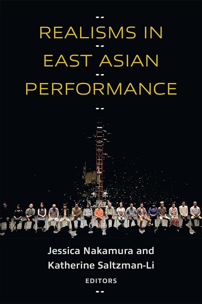 Realisms in East Asian Performance: Nakamura, Jessica, Saltzman-Li ...