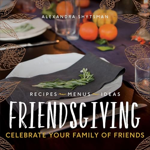 Friendsgiving: Celebrate Your Family of Friends