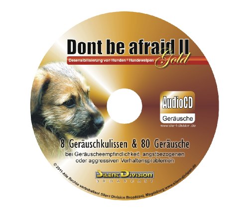 Unbekannt CD Dont be afraid 2 Gold - Desensibilisierung von Hunden/Hundewelpen/Katzen/Pferde 88 Geräusche - Gewitter Feuerwerk u.a.