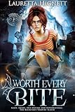 Worth Every Bite: Sassy, Smart, Self-Hating and Supernatural: The Reluctant Vampire Slayer (The Eternity College Chronicles Book 3)