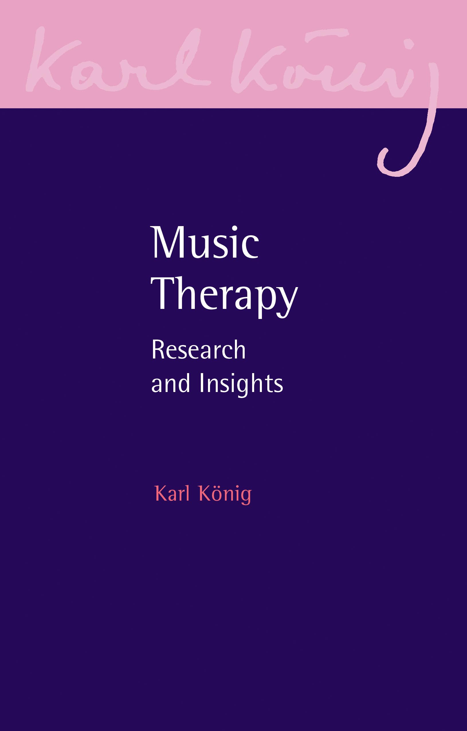 Music Therapy: Research and Insights: 23 (Karl König Archive)