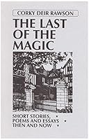 The last of the magic: Short stories, poems and essays 1895566010 Book Cover