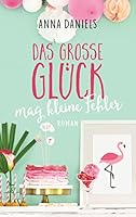 Das große Glück mag kleine Fehler: Roman 3453422392 Book Cover