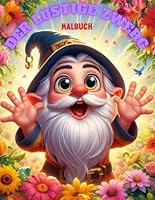 Der lustige Zwerg: Das Malbuch für Kinder, 52 Seiten, Zwirbel der lustige Zwerg zum ausmalen für Kinder ab 3 Jahren (German Edition) B0F5NWHJ5C Book Cover