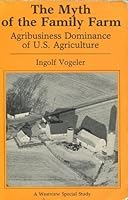 The Myth Of The Family Farm: Agribusiness Dominance Of U.s. Agriculture 0865314233 Book Cover